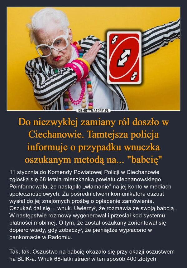 
    Do niezwykłej zamiany ról doszło w Ciechanowie. Tamtejsza policja informuje o przypadku wnuczka oszukanym metodą na... "babcię"