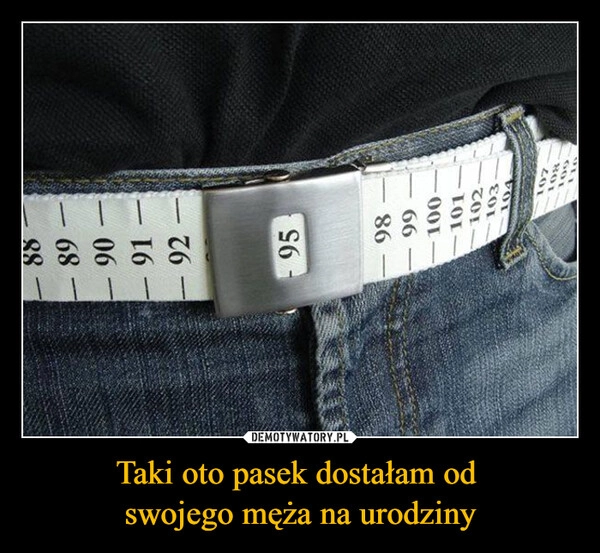 
    Taki oto pasek dostałam od 
swojego męża na urodziny
