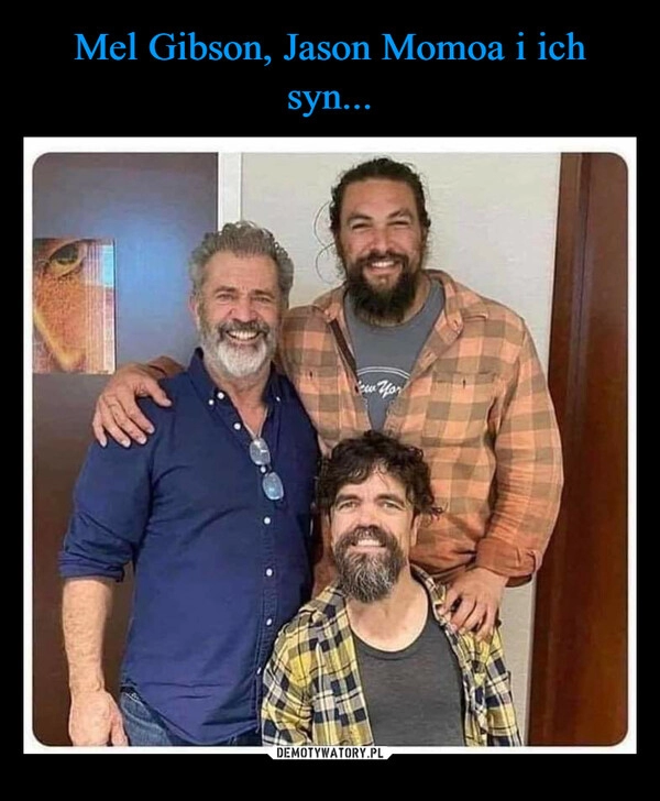 
    Mel Gibson, Jason Momoa i ich syn...