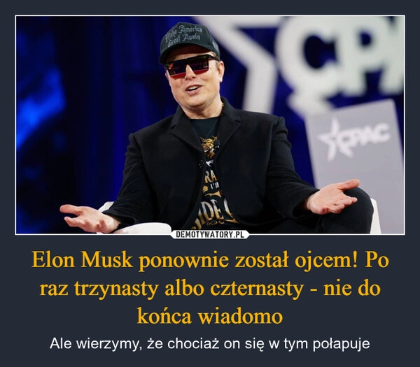 
    Elon Musk ponownie został ojcem! Po raz trzynasty albo czternasty - nie do końca wiadomo