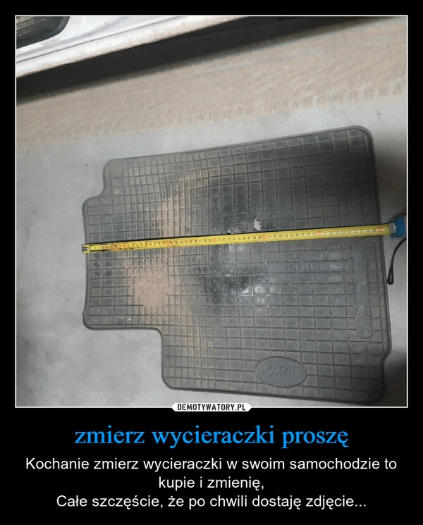 
    zmierz wycieraczki proszę