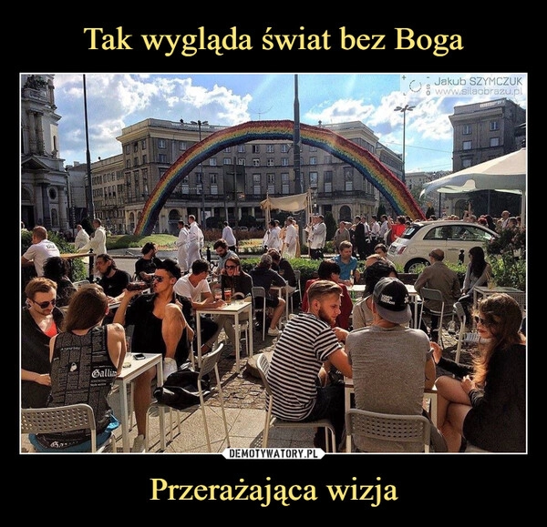 
    Tak wygląda świat bez Boga Przerażająca wizja