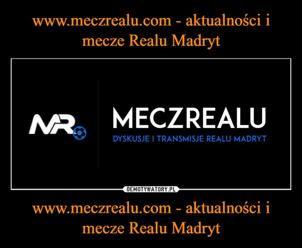 
    www.meczrealu.com - aktualności i mecze Realu Madryt www.meczrealu.com - aktualności i mecze Realu Madryt