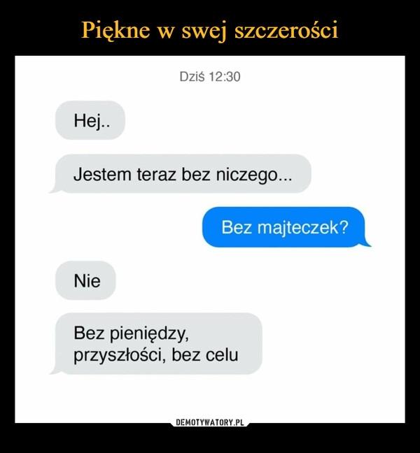 
    Piękne w swej szczerości 