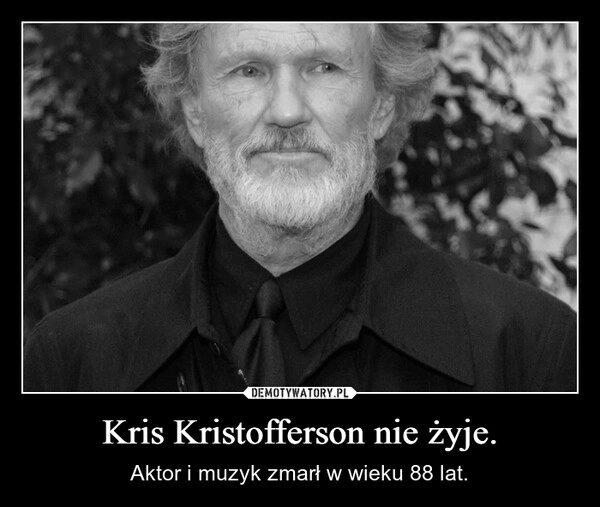 
    Kris Kristofferson nie żyje.