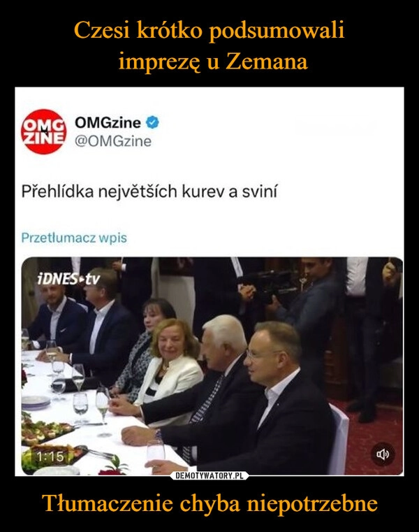 
    Czesi krótko podsumowali
 imprezę u Zemana Tłumaczenie chyba niepotrzebne