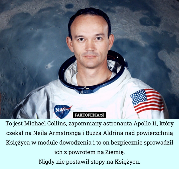 
    To jest Michael Collins, zapomniany astronauta Apollo 11, który czekał na