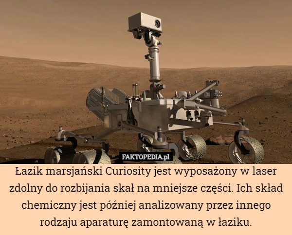 
    Łazik marsjański Curiosity jest wyposażony w laser zdolny do rozbijania