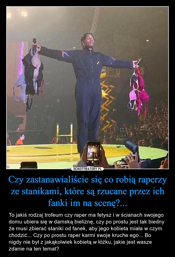 
    Czy zastanawialiście się co robią raperzy ze stanikami, które są rzucane przez ich fanki im na scenę?...