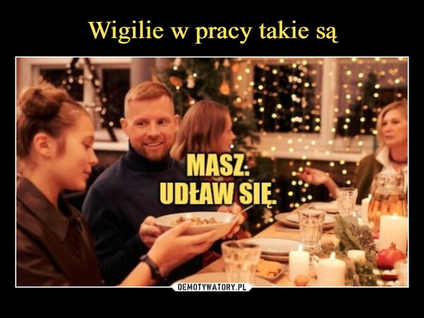 
    Wigilie w pracy takie są