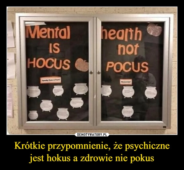 
    Krótkie przypomnienie, że psychiczne jest hokus a zdrowie nie pokus