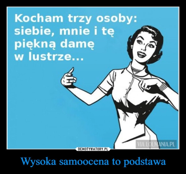 
    Wysoka samoocena to podstawa