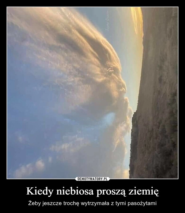 
    Kiedy niebiosa proszą ziemię