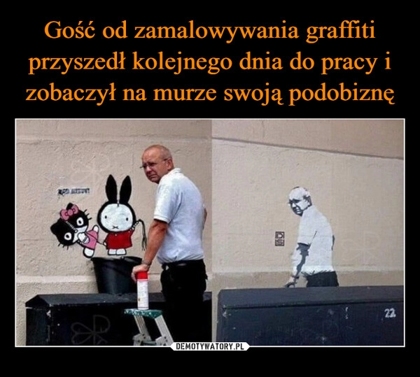 
    Gość od zamalowywania graffiti przyszedł kolejnego dnia do pracy i zobaczył na murze swoją podobiznę