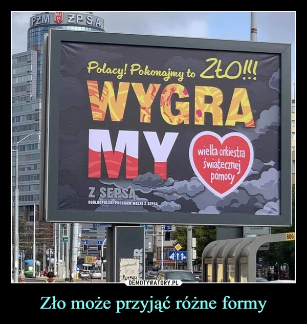 
    Zło może przyjąć różne formy