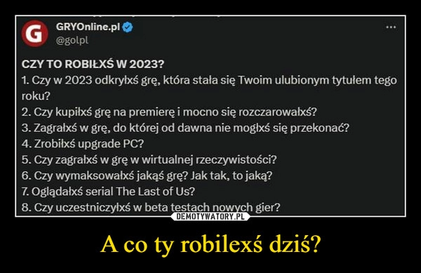 
    A co ty robilexś dziś?