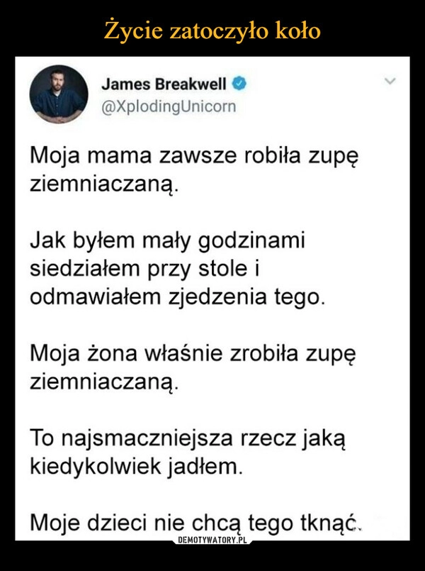 
    Życie zatoczyło koło