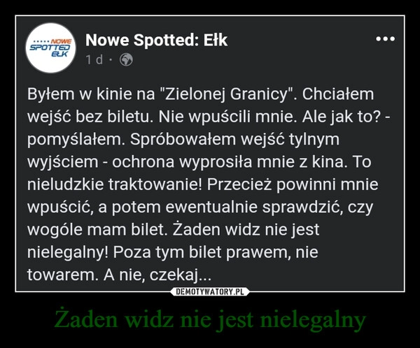 
    Żaden widz nie jest nielegalny