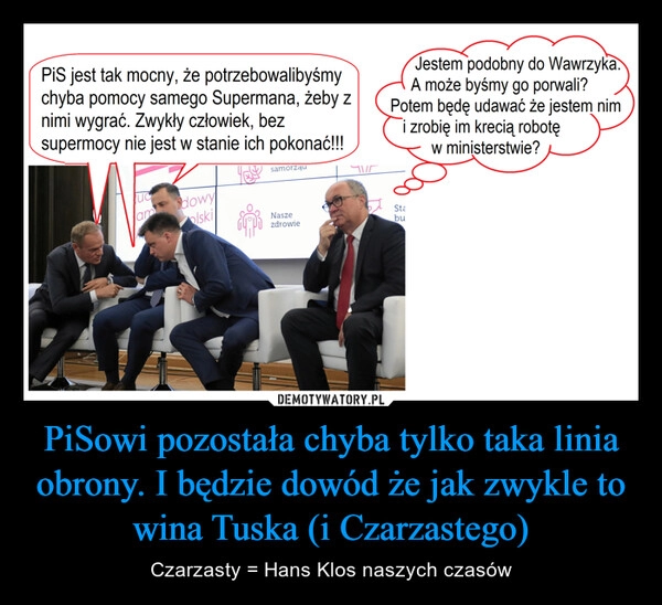 
    PiSowi pozostała chyba tylko taka linia obrony. I będzie dowód że jak zwykle to wina Tuska (i Czarzastego)