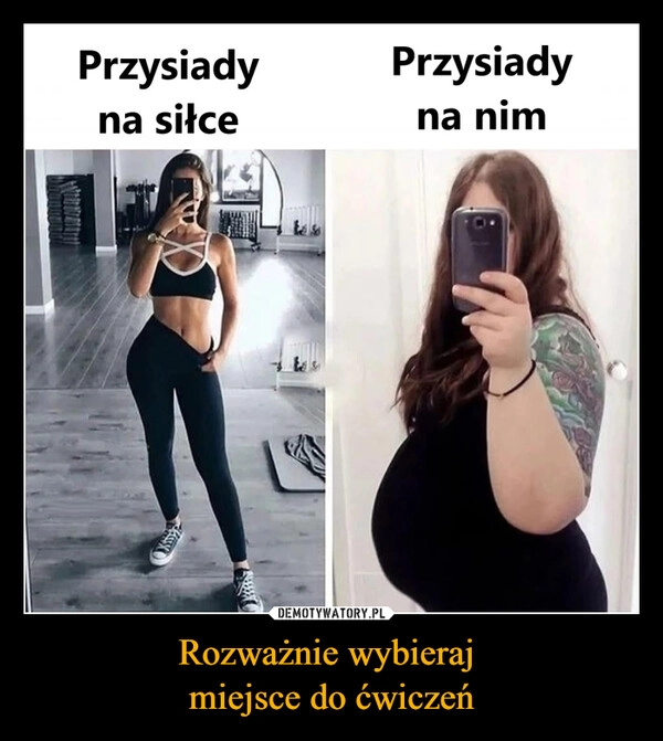 
    Rozważnie wybieraj 
miejsce do ćwiczeń