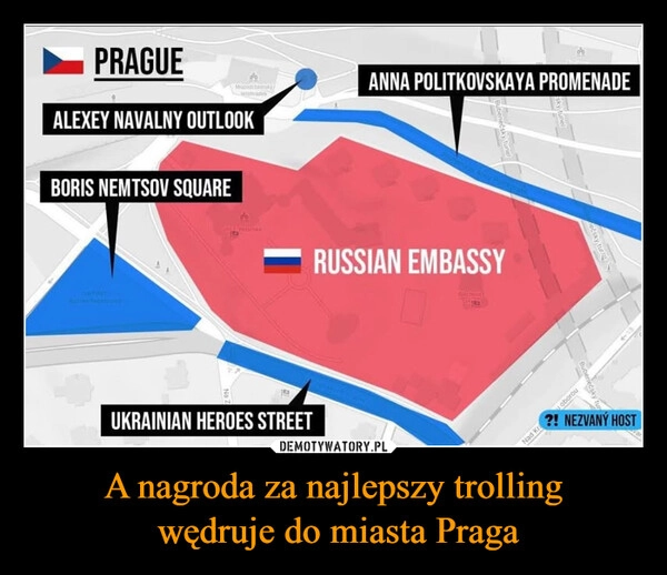 
    A nagroda za najlepszy trolling
 wędruje do miasta Praga