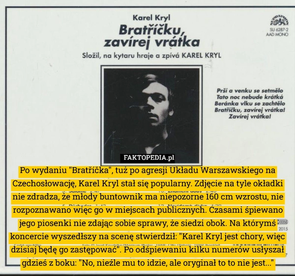 
    Po wydaniu "Bratříčka", tuż po agresji Układu Warszawskiego na