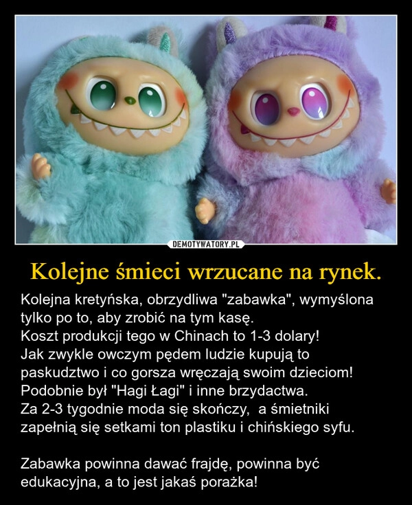 
    Kolejne śmieci wrzucane na rynek.