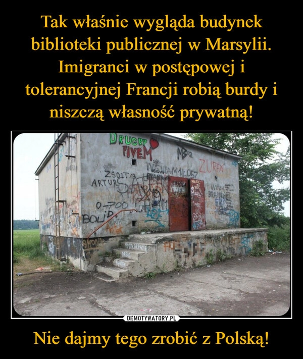 
    Tak właśnie wygląda budynek biblioteki publicznej w Marsylii. Imigranci w postępowej i tolerancyjnej Francji robią burdy i niszczą własność prywatną! Nie dajmy tego zrobić z Polską!