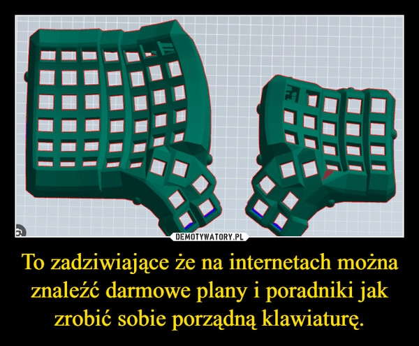 
    To zadziwiające że na internetach można znaleźć darmowe plany i poradniki jak zrobić sobie porządną klawiaturę.