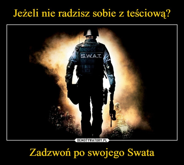 
    Jeżeli nie radzisz sobie z teściową? Zadzwoń po swojego Swata