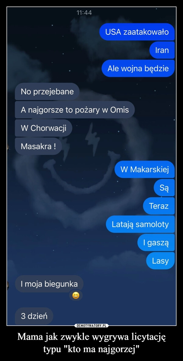 
    Mama jak zwykle wygrywa licytację typu "kto ma najgorzej"