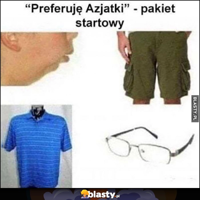 
    Preferuję Azjatki pakiet startowy przegryw incel