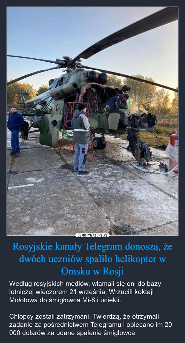 
    Rosyjskie kanały Telegram donoszą,
że dwóch uczniów spaliło helikopter w Omsku w Rosji