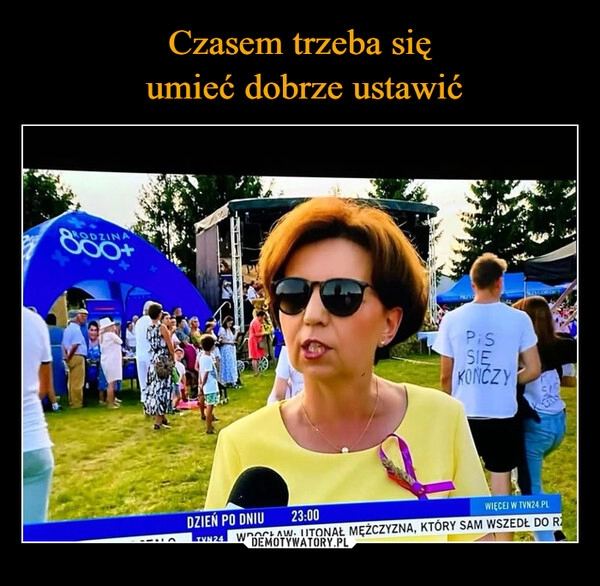 
    Czasem trzeba się
 umieć dobrze ustawić