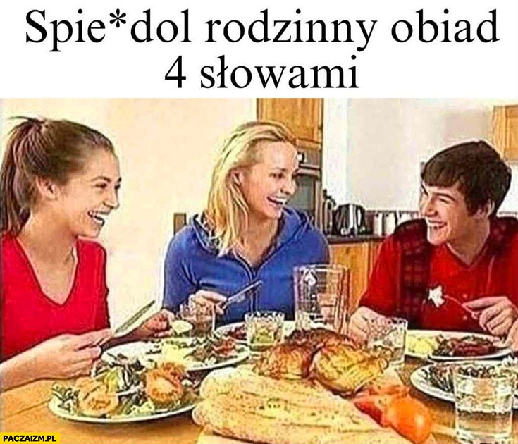 
    Rozwal rodzinny obiad 4 słowami