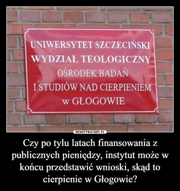 
    Czy po tylu latach finansowania z publicznych pieniędzy, instytut może w końcu przedstawić wnioski, skąd to cierpienie w Głogowie?