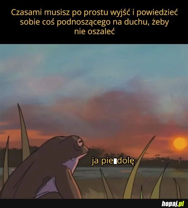 
    Czasami trzeba