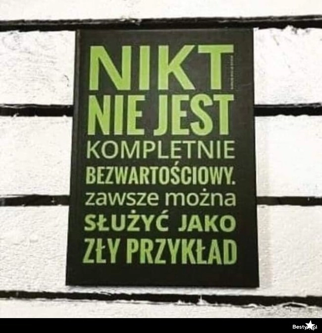 
    Nikt nie jest bezwartościowy 