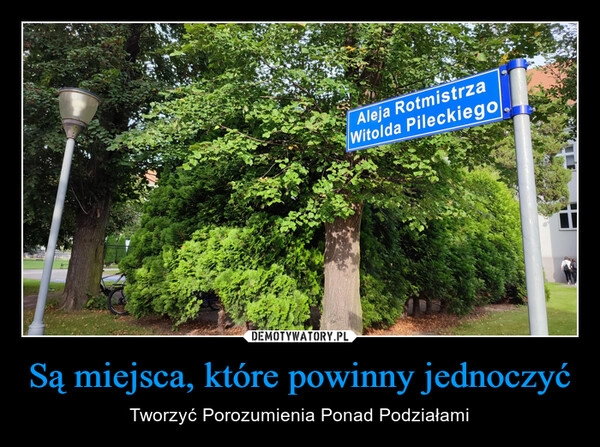 
    Są miejsca, które powinny jednoczyć