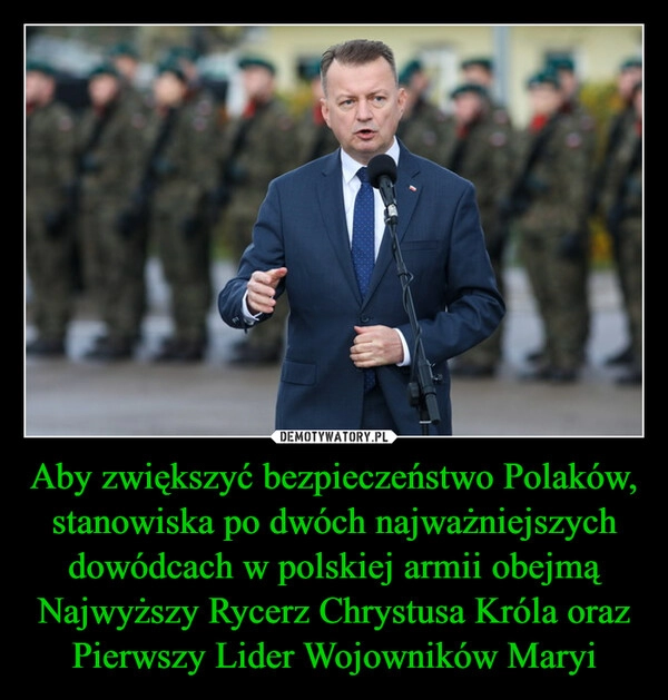 
    Aby zwiększyć bezpieczeństwo Polaków, stanowiska po dwóch najważniejszych dowódcach w polskiej armii obejmą Najwyższy Rycerz Chrystusa Króla oraz Pierwszy Lider Wojowników Maryi