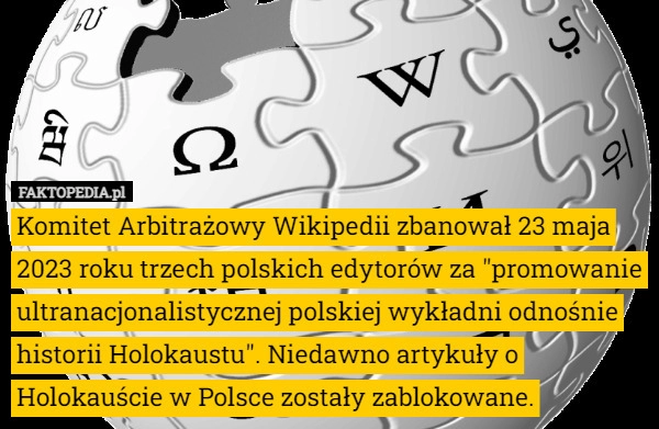 
    Komitet Arbitrażowy Wikipedii zbanował 23 maja 2023 roku trzech polskich