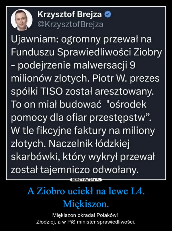 
    A Ziobro uciekł na lewe L4. Miękiszon.