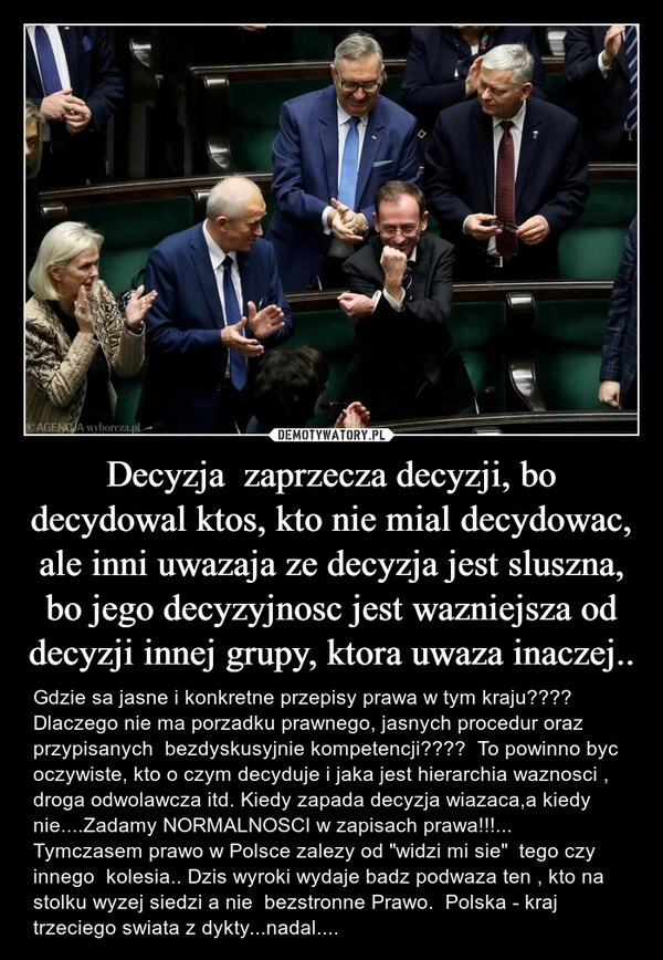 
    Decyzja  zaprzecza decyzji, bo decydowal ktos, kto nie mial decydowac, ale inni uwazaja ze decyzja jest sluszna, bo jego decyzyjnosc jest wazniejsza od decyzji innej grupy, ktora uwaza inaczej..