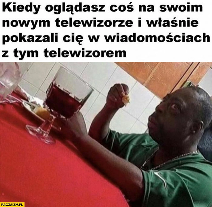Murzyn czarny kiedy oglądasz coś na swoim nowym telewizorze i właśnie pokazali Cię w Wiadomościach z tym telewizorem