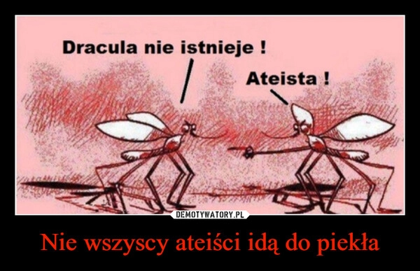 
    Nie wszyscy ateiści idą do piekła