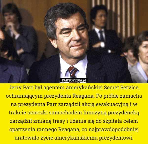 
    Jerry Parr był agentem amerykańskiej Secret Service, ochraniającym prezydenta