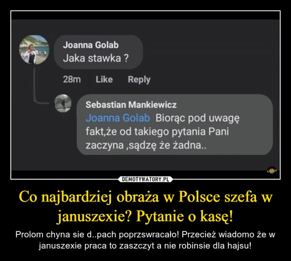 
    Co najbardziej obraża w Polsce szefa w januszexie? Pytanie o kasę!