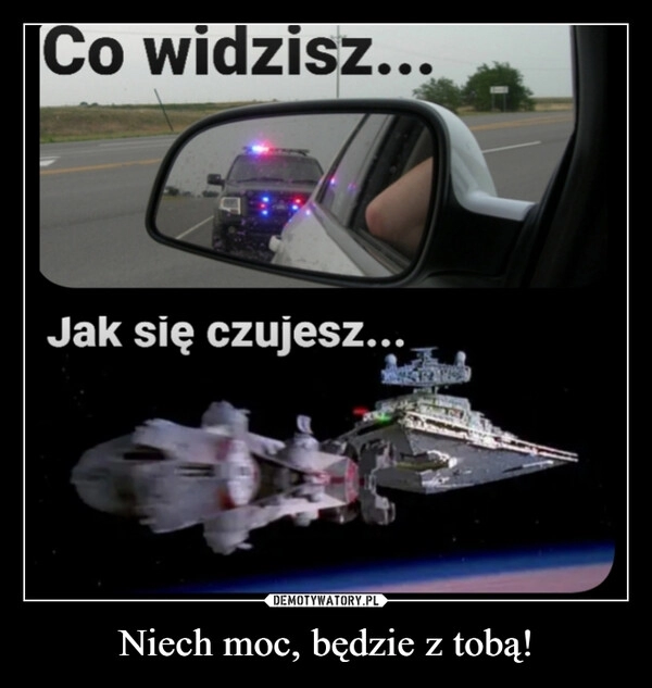 
    Niech moc, będzie z tobą!