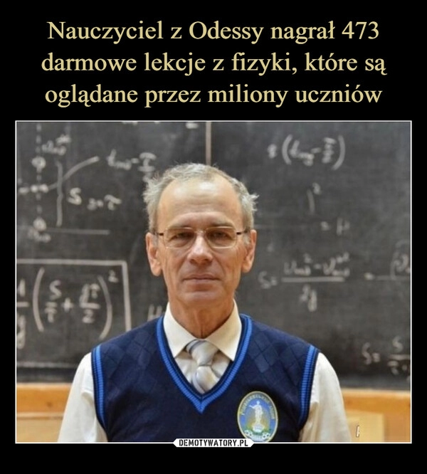 
    Nauczyciel z Odessy nagrał 473 darmowe lekcje z fizyki, które są oglądane przez miliony uczniów