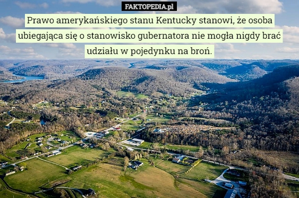 
    Prawo amerykańskiego stanu Kentucky stanowi, że osoba ubiegająca się o stanowisko